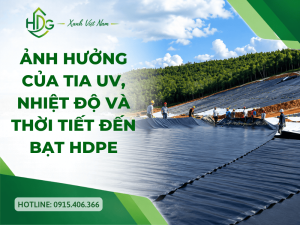 Ảnh hưởng của tia UV, nhiệt độ và thời tiết đến bạt HDPE