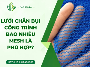 Lưới chắn bụi công trình bao nhiêu mesh là phù hợp?